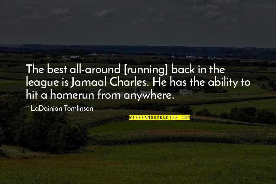 H M Tomlinson Quotes By LaDainian Tomlinson: The best all-around [running] back in the league