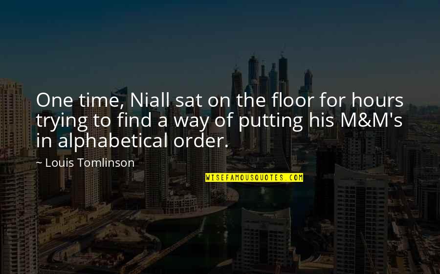 H M Tomlinson Quotes By Louis Tomlinson: One time, Niall sat on the floor for
