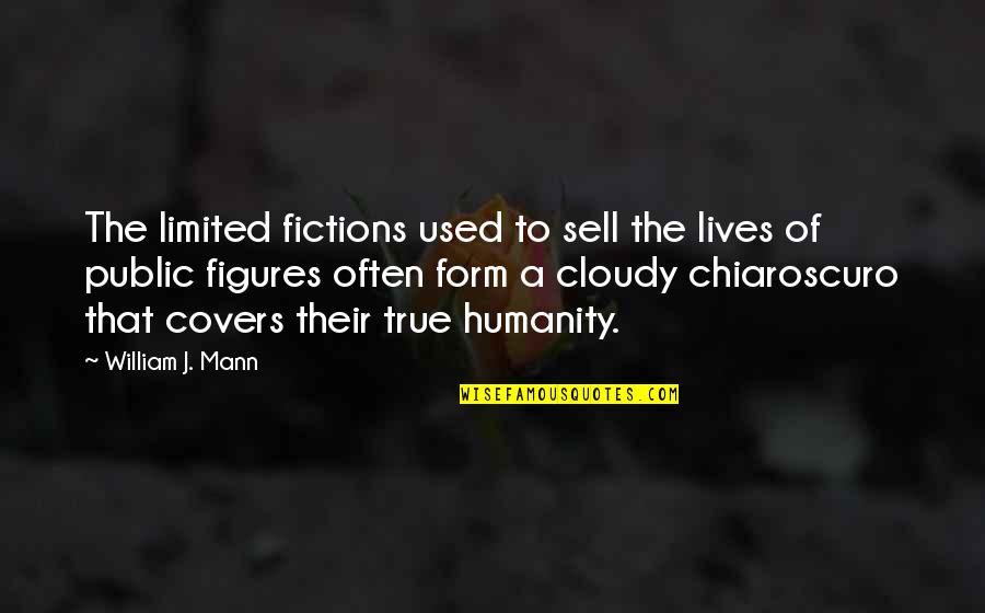 H Mann Quotes By William J. Mann: The limited fictions used to sell the lives H Mann Quotes By William J. Mann: The limited fictions used to sell the lives