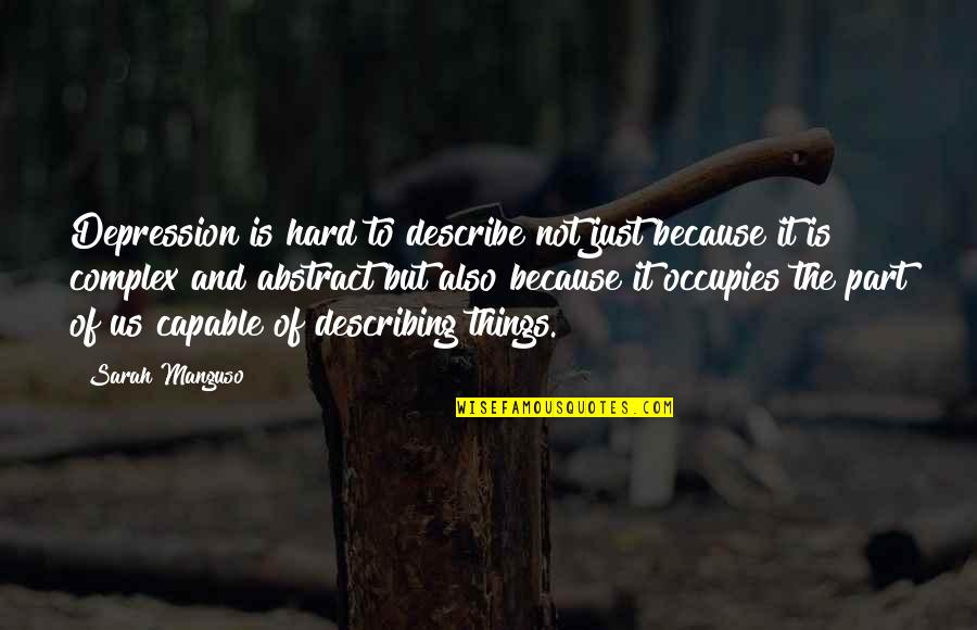 H Meenmaa Quotes By Sarah Manguso: Depression is hard to describe not just because H Meenmaa Quotes By Sarah Manguso: Depression is hard to describe not just because