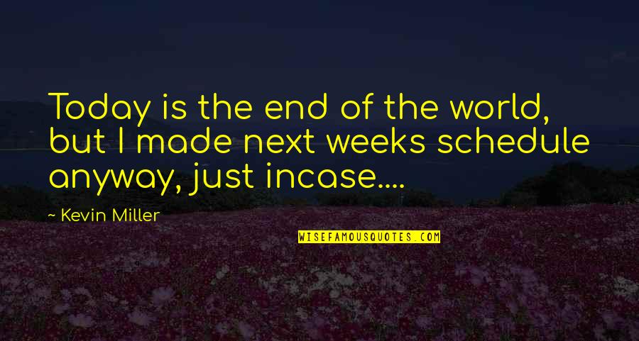 H Nfelden Quotes By Kevin Miller: Today is the end of the world, but H Nfelden Quotes By Kevin Miller: Today is the end of the world, but
