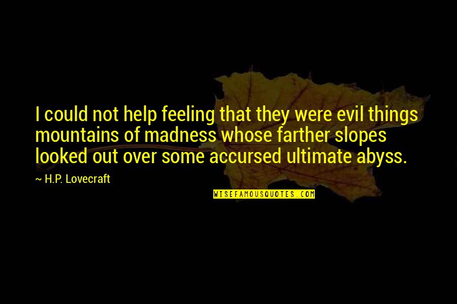 H P Lovecraft Quotes By H.P. Lovecraft: I could not help feeling that they were