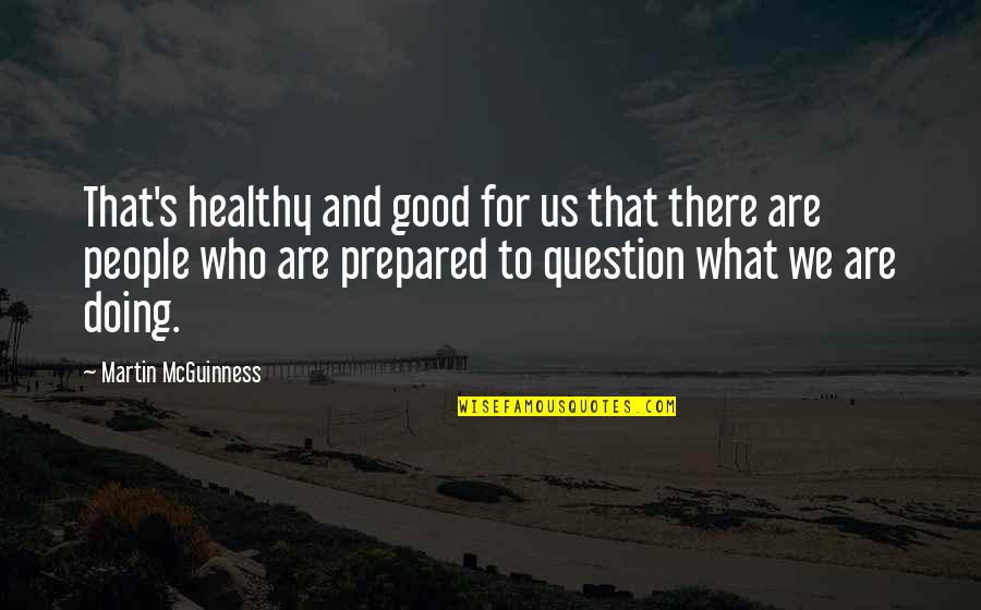 H Pershof Sylt Quotes By Martin McGuinness: That's healthy and good for us that there H Pershof Sylt Quotes By Martin McGuinness: That's healthy and good for us that there