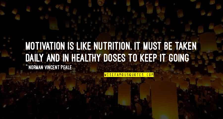 H Ppchenweise Quotes By Norman Vincent Peale: Motivation is like nutrition. It must be taken