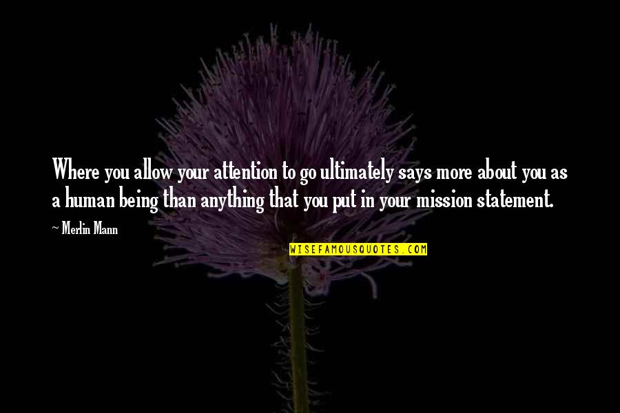 H R L Wooden Table Quotes By Merlin Mann: Where you allow your attention to go ultimately H R L Wooden Table Quotes By Merlin Mann: Where you allow your attention to go ultimately