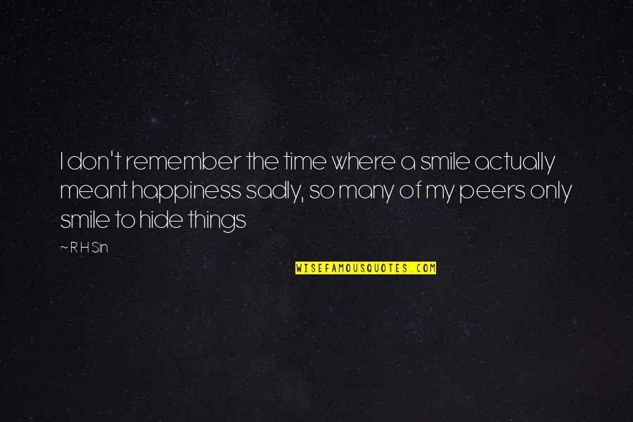 H R Quotes By R H Sin: I don't remember the time where a smile