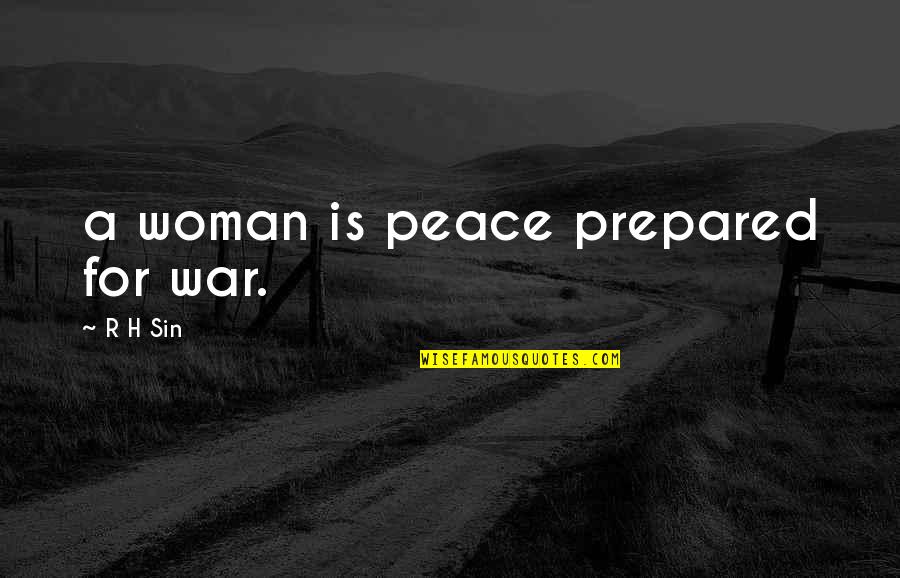 H R Quotes By R H Sin: a woman is peace prepared for war.