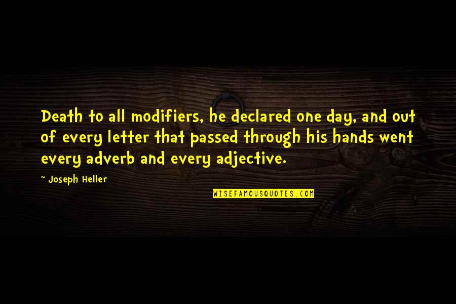 H Rault Habitat Quotes By Joseph Heller: Death to all modifiers, he declared one day,