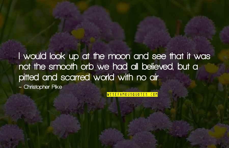 H Riss Es Quotes By Christopher Pike: I would look up at the moon and H Riss Es Quotes By Christopher Pike: I would look up at the moon and