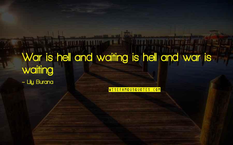 H Rmann Quotes By Lily Burana: War is hell and waiting is hell and