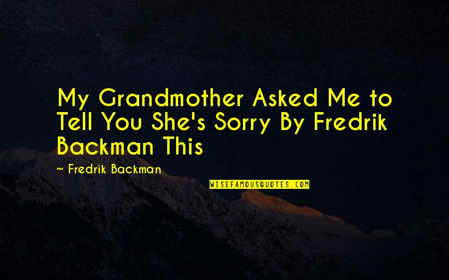 H Rok H Dja Quotes By Fredrik Backman: My Grandmother Asked Me to Tell You She's H Rok H Dja Quotes By Fredrik Backman: My Grandmother Asked Me to Tell You She's
