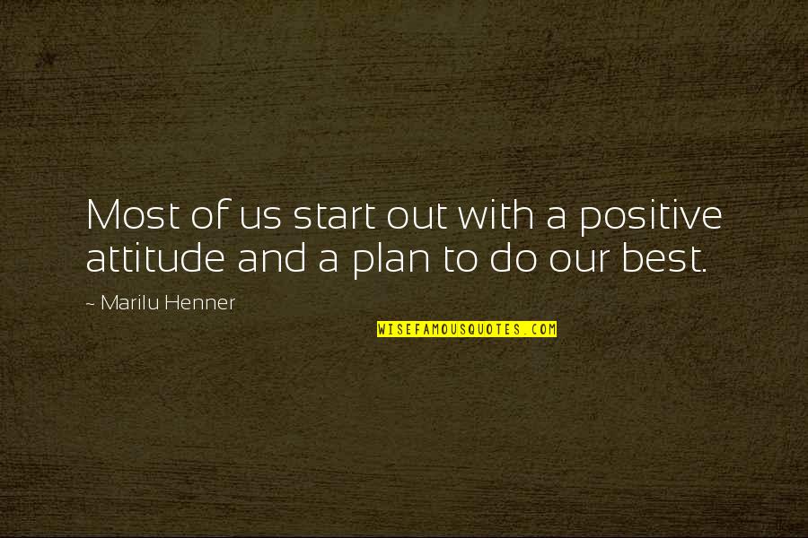 H Rok H Dja Quotes By Marilu Henner: Most of us start out with a positive