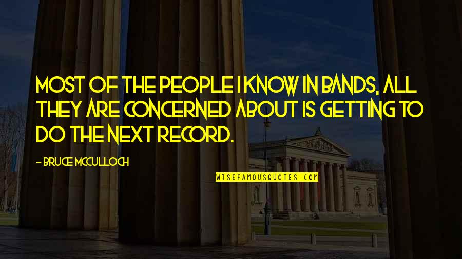 H Rriyet Emlak Quotes By Bruce McCulloch: Most of the people I know in bands, H Rriyet Emlak Quotes By Bruce McCulloch: Most of the people I know in bands,