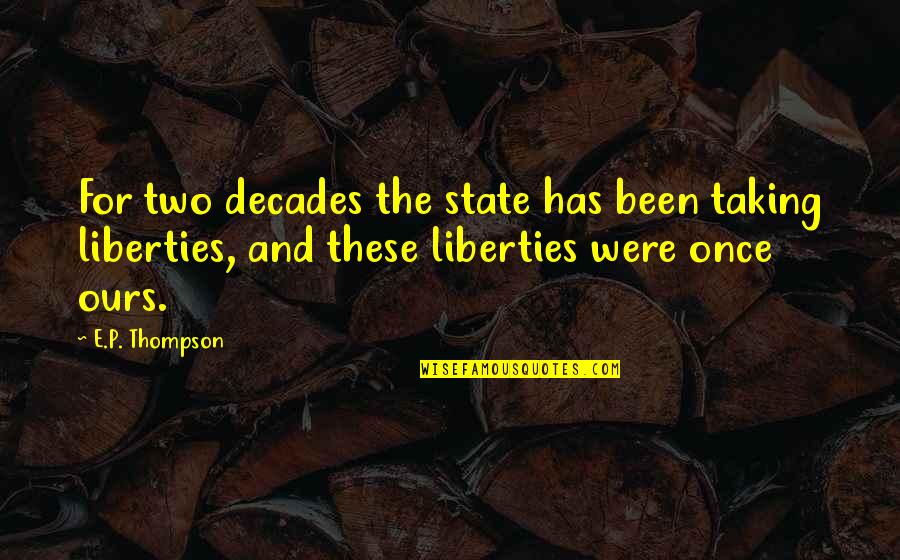 H S Thompson Quotes By E.P. Thompson: For two decades the state has been taking