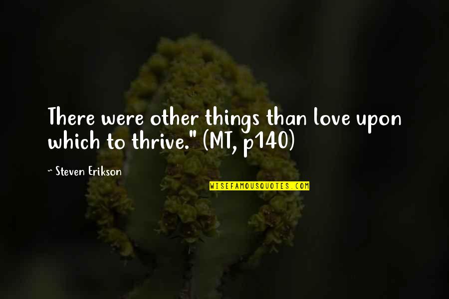 H Saami Jan Quotes By Steven Erikson: There were other things than love upon which H Saami Jan Quotes By Steven Erikson: There were other things than love upon which