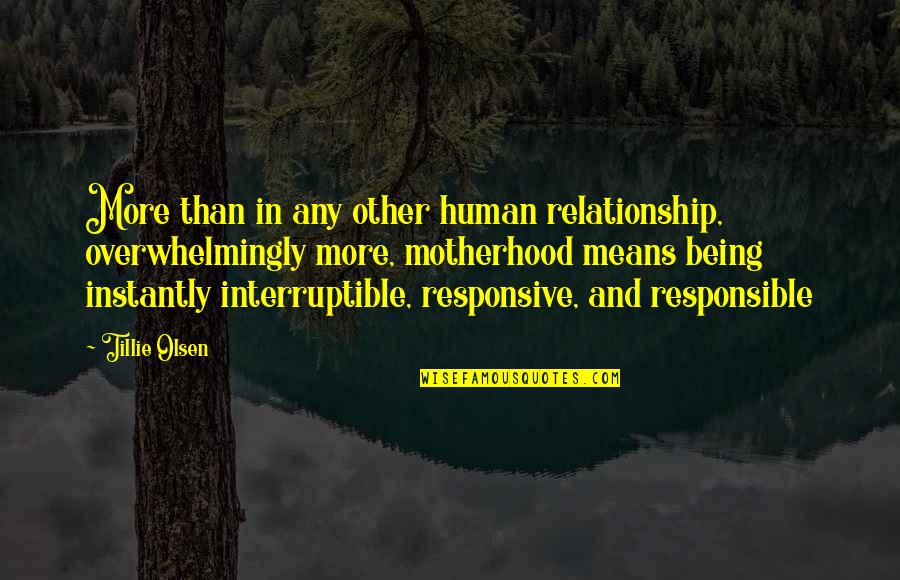 H Samettin Cindoruk Quotes By Tillie Olsen: More than in any other human relationship, overwhelmingly H Samettin Cindoruk Quotes By Tillie Olsen: More than in any other human relationship, overwhelmingly