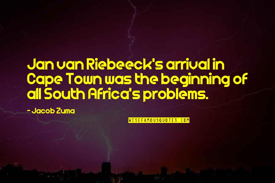 H Town Quotes By Jacob Zuma: Jan van Riebeeck's arrival in Cape Town was