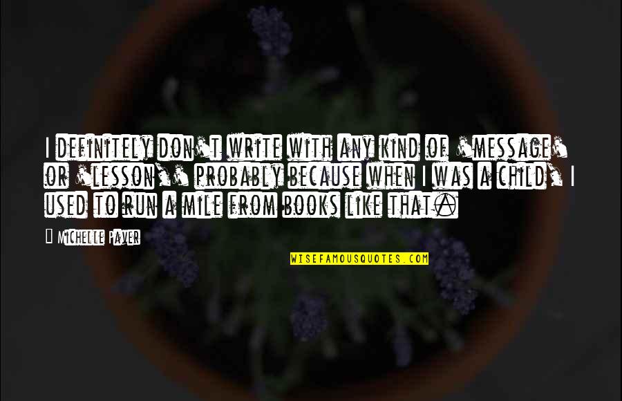 H Tsz Nvir G Olvas K Nyv Quotes By Michelle Paver: I definitely don't write with any kind of H Tsz Nvir G Olvas K Nyv Quotes By Michelle Paver: I definitely don't write with any kind of
