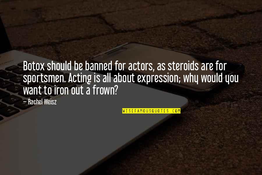 H Tsz Nvir G Olvas K Nyv Quotes By Rachel Weisz: Botox should be banned for actors, as steroids