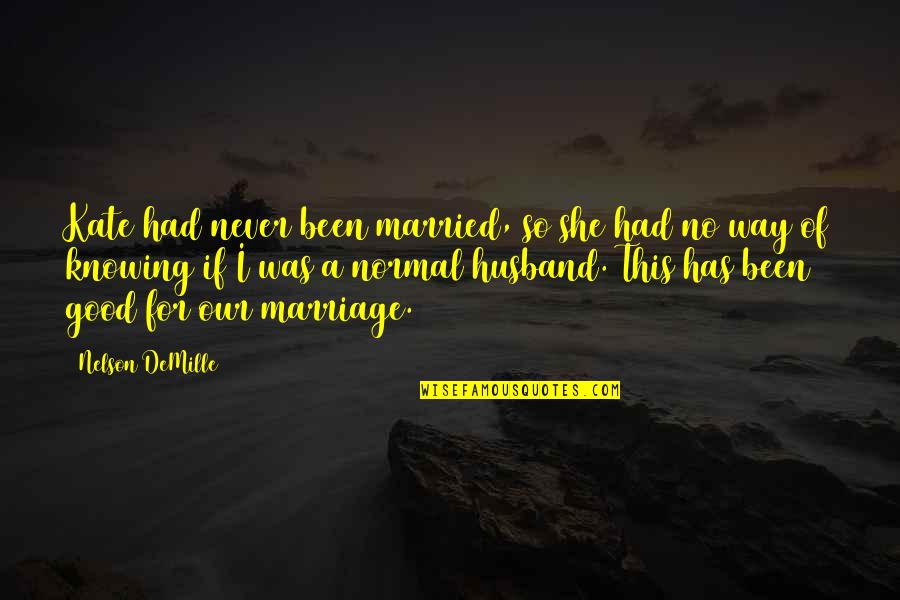 H Ttengaudi Mcdonalds Quotes By Nelson DeMille: Kate had never been married, so she had