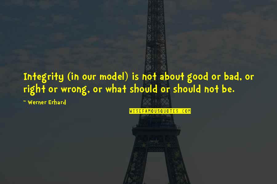 H Ttengaudi Mcdonalds Quotes By Werner Erhard: Integrity (in our model) is not about good H Ttengaudi Mcdonalds Quotes By Werner Erhard: Integrity (in our model) is not about good
