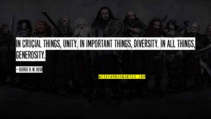 H W Bush Quotes By George H. W. Bush: In crucial things, unity. In important things, diversity.