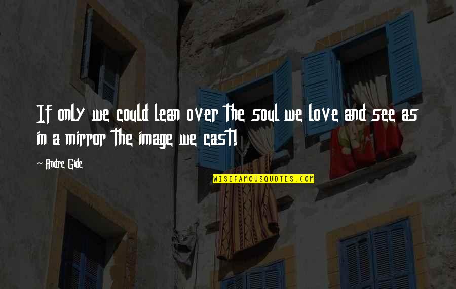 H.w.l. Poonja Quotes By Andre Gide: If only we could lean over the soul