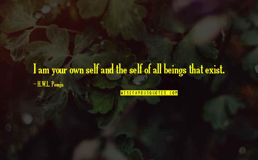 H.w.l. Poonja Quotes By H.W.L. Poonja: I am your own self and the self