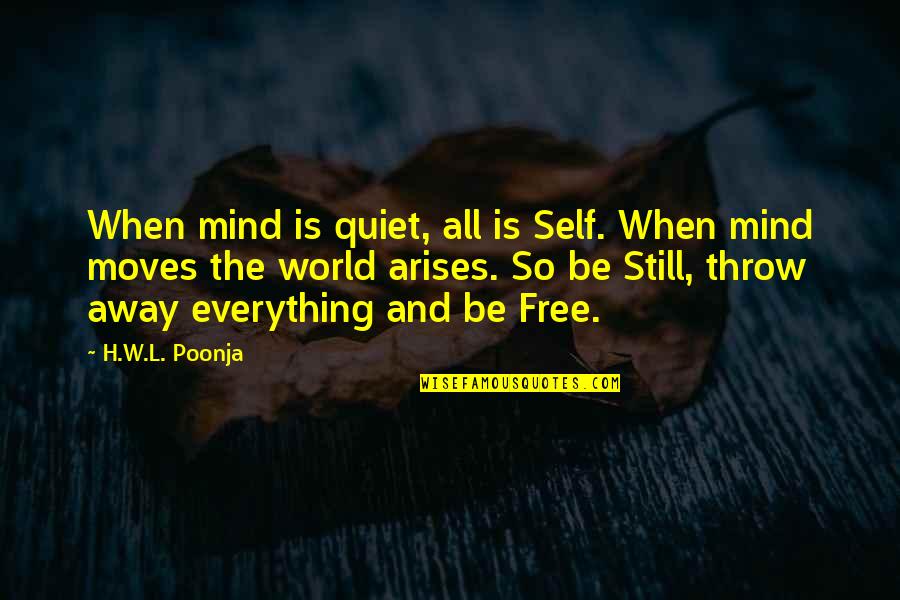 H.w.l. Poonja Quotes By H.W.L. Poonja: When mind is quiet, all is Self. When