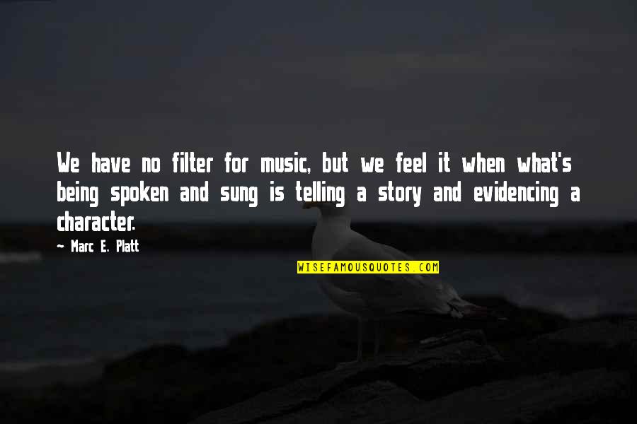 H Y Filters Quotes By Marc E. Platt: We have no filter for music, but we