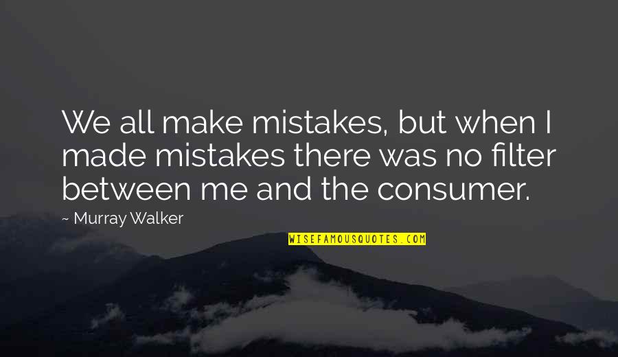 H Y Filters Quotes By Murray Walker: We all make mistakes, but when I made