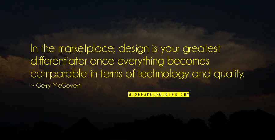 H Y Marketplace Quotes By Gerry McGovern: In the marketplace, design is your greatest differentiator H Y Marketplace Quotes By Gerry McGovern: In the marketplace, design is your greatest differentiator