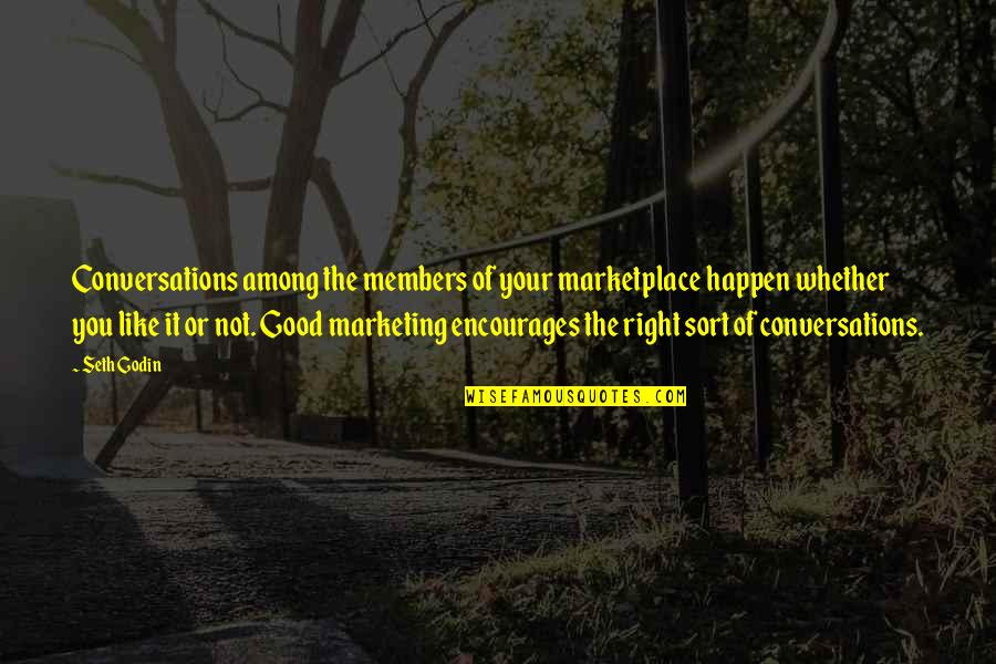 H Y Marketplace Quotes By Seth Godin: Conversations among the members of your marketplace happen H Y Marketplace Quotes By Seth Godin: Conversations among the members of your marketplace happen