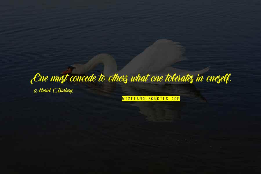 H3k27me1 Quotes By Muriel Barbery: One must concede to others what one tolerates H3k27me1 Quotes By Muriel Barbery: One must concede to others what one tolerates
