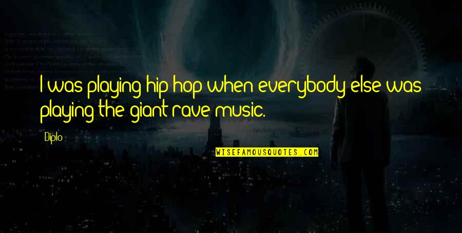 Haaaaaaaa Quotes By Diplo: I was playing hip-hop when everybody else was