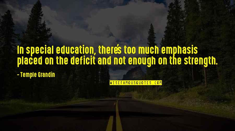 Haaaaaaaa Quotes By Temple Grandin: In special education, there's too much emphasis placed