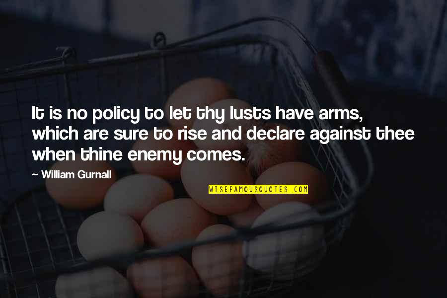 Haakan Covestro Quotes By William Gurnall: It is no policy to let thy lusts Haakan Covestro Quotes By William Gurnall: It is no policy to let thy lusts
