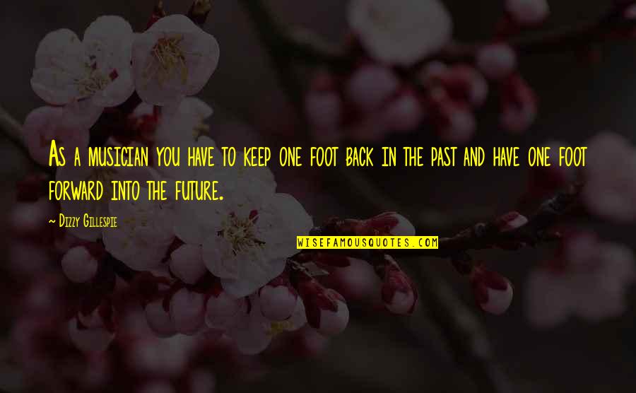 Haake Technik Quotes By Dizzy Gillespie: As a musician you have to keep one Haake Technik Quotes By Dizzy Gillespie: As a musician you have to keep one