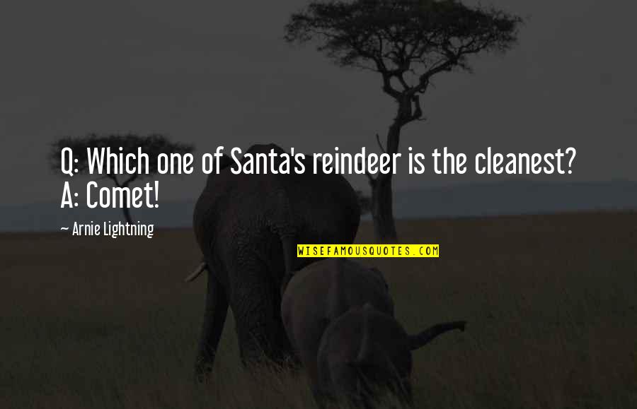 Haaksteken Quotes By Arnie Lightning: Q: Which one of Santa's reindeer is the Haaksteken Quotes By Arnie Lightning: Q: Which one of Santa's reindeer is the