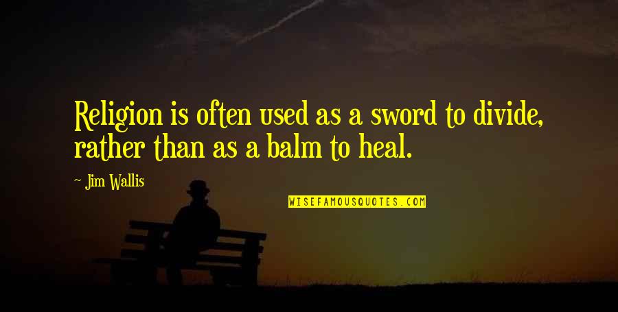 Haalat Word Quotes By Jim Wallis: Religion is often used as a sword to