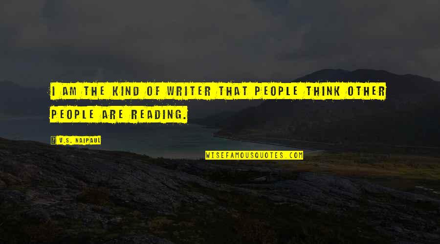 Haanel Key Quotes By V.S. Naipaul: I am the kind of writer that people