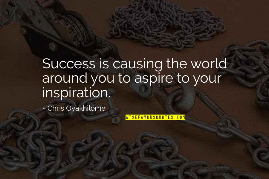 Haapala Surname Quotes By Chris Oyakhilome: Success is causing the world around you to