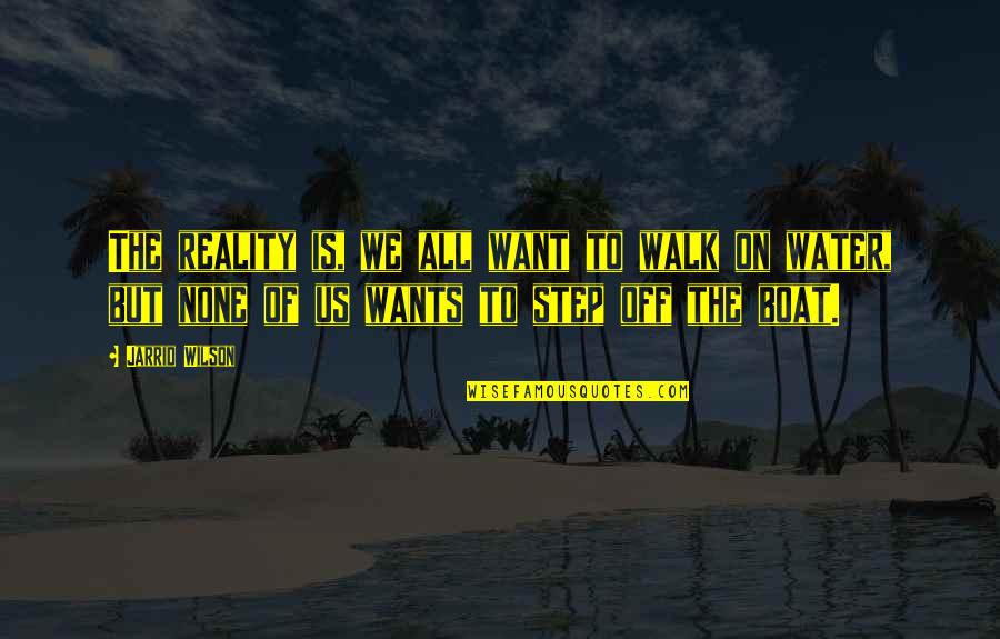 Haardtoelage Quotes By Jarrid Wilson: The reality is, we all want to walk Haardtoelage Quotes By Jarrid Wilson: The reality is, we all want to walk