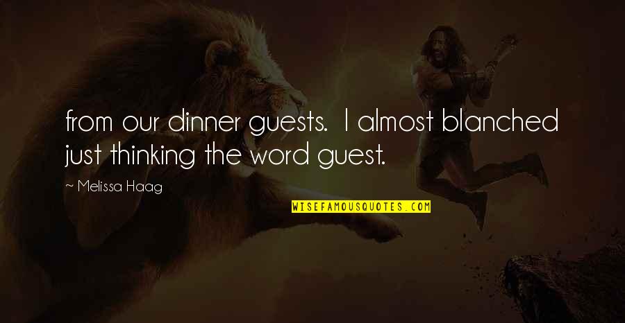 Haarmann Quotes By Melissa Haag: from our dinner guests. I almost blanched just