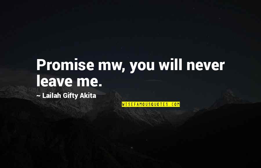 Haart Medication Quotes By Lailah Gifty Akita: Promise mw, you will never leave me.