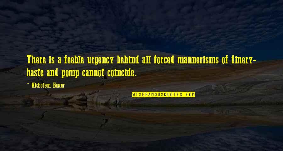 Haath In Urdu Quotes By Nicholson Baker: There is a feeble urgency behind all forced Haath In Urdu Quotes By Nicholson Baker: There is a feeble urgency behind all forced