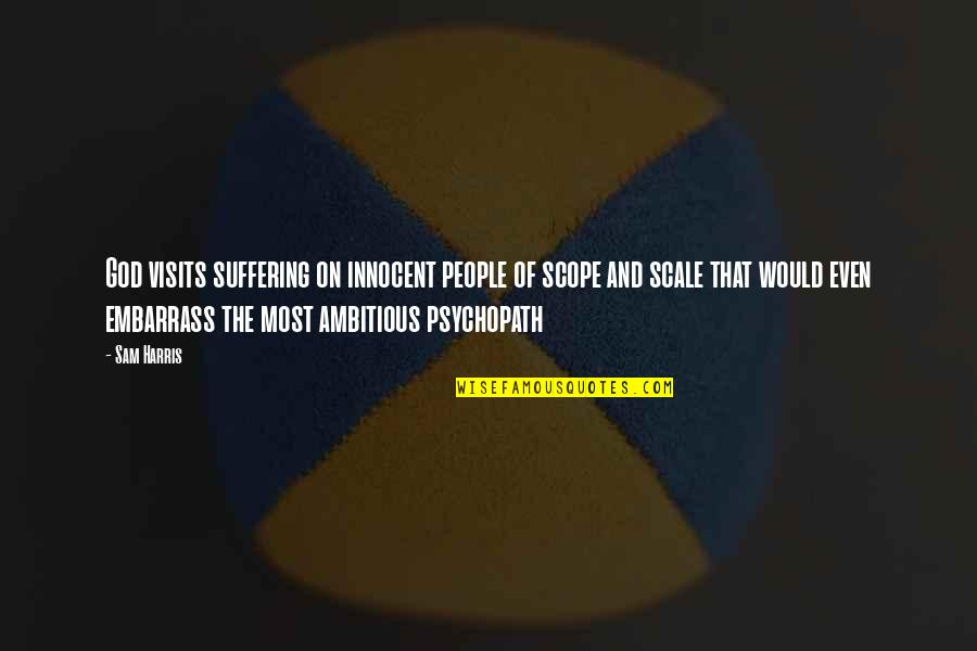 Haathi Mere Saathi Quotes By Sam Harris: God visits suffering on innocent people of scope Haathi Mere Saathi Quotes By Sam Harris: God visits suffering on innocent people of scope