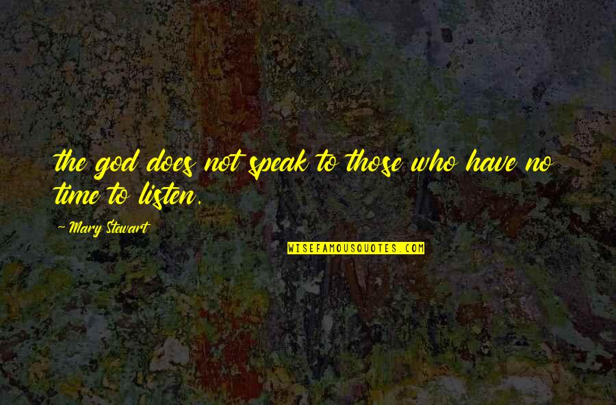 Haavariisikas Quotes By Mary Stewart: the god does not speak to those who