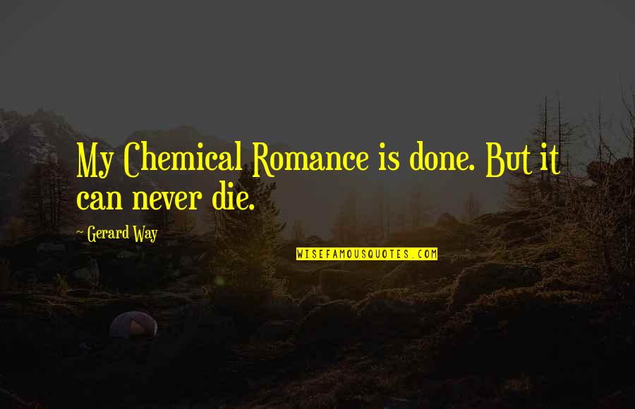 Habal Quotes By Gerard Way: My Chemical Romance is done. But it can