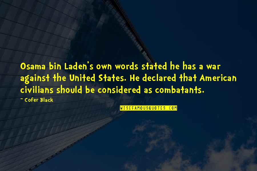 Habartov Quotes By Cofer Black: Osama bin Laden's own words stated he has